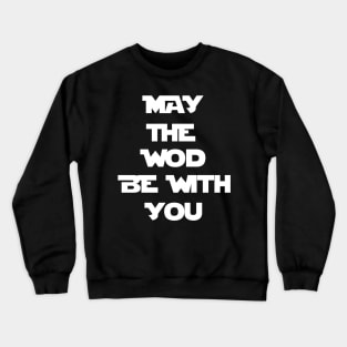 May The WOD Be With You - White Crewneck Sweatshirt